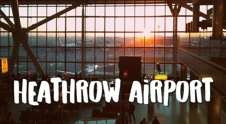 Vliegveld London Heathrow Airport (LHR) || The London Tester