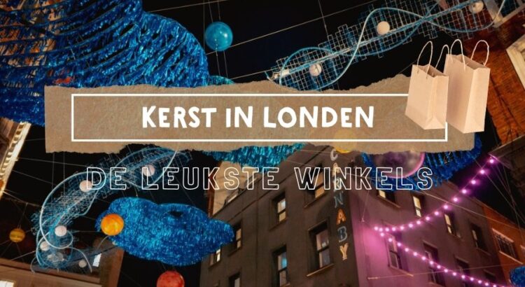 Kerstshoppen Londen: 10x Winkels Voor Het Ultieme Kerstgevoel || The London TesterKerstshoppen Londen: 10x Winkels Voor Het Ultieme Kerstgevoel || The London Tester