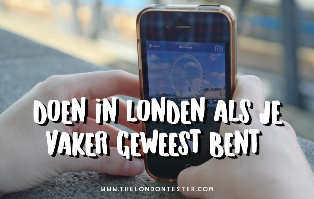 Wat te Doen in Londen als je Vaker Geweest Bent? 10 Unieke Ideeën Voor Je Londen Bucket List! || The London Tester