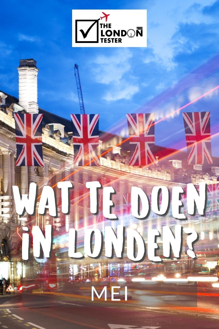 Wat te doen in Londen in Mei? Check de Evenementenkalender! || The London Tester