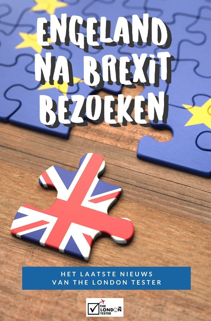 Engeland bezoeken na Brexit: Alles wat je moet weten! || The London Tester
