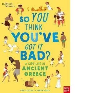 So You Think You've Got It Bad? - A Kid's Life in Ancient Greece [Engels]