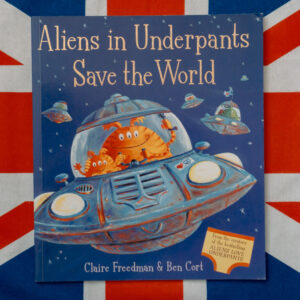 Aliens in Underpants Save the World - Claire Freedman | The London Tester