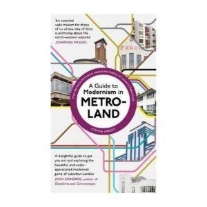A Guide to Modernism in Metro-Land