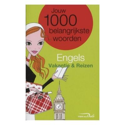 Van Dale - Engels Vakantie & Reizen (1000 Belangrijkste Woorden)