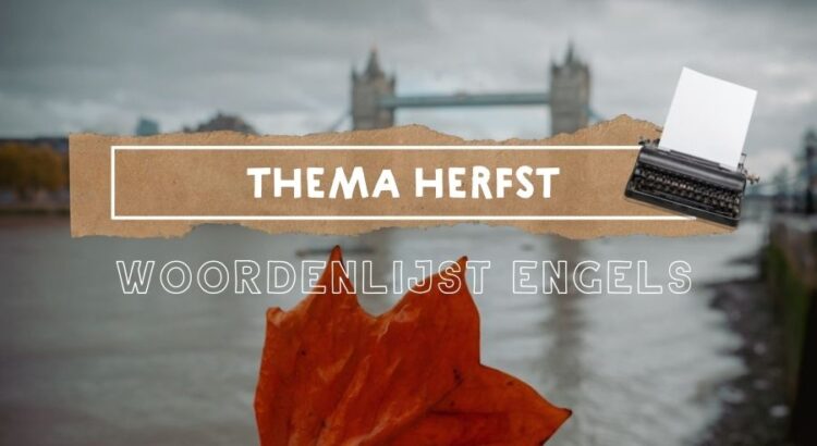 Thema Herfst: Woordenlijst Engels (Gratis Download) || The London Tester