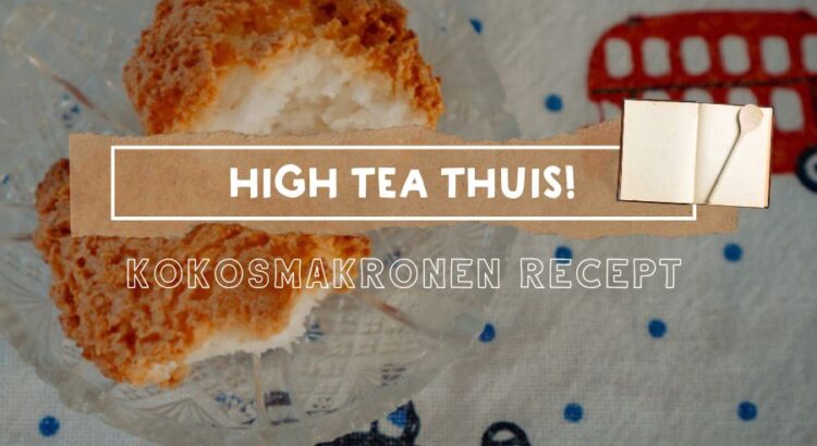 Kokosmakronen Recept [Leuk voor een High Tea Thuis!] || The London Tester